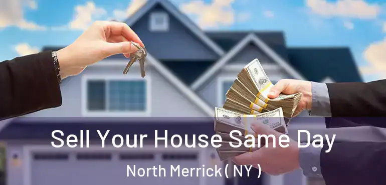  Sell Your House Same Day North Merrick ( NY )