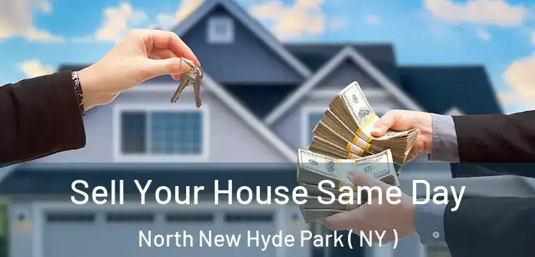  Sell Your House Same Day North New Hyde Park ( NY )