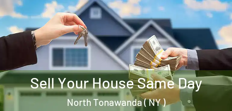  Sell Your House Same Day North Tonawanda ( NY )