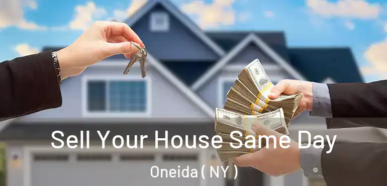  Sell Your House Same Day Oneida ( NY )