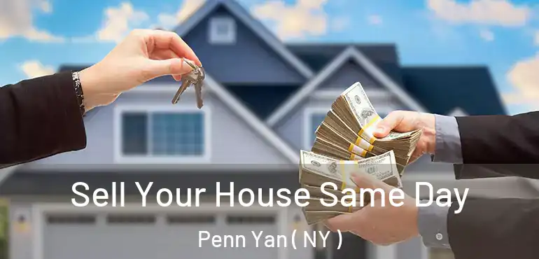  Sell Your House Same Day Penn Yan ( NY )