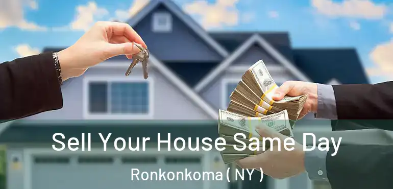  Sell Your House Same Day Ronkonkoma ( NY )