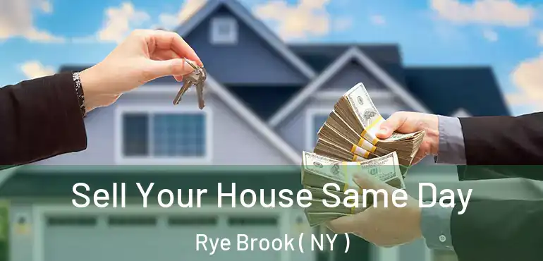  Sell Your House Same Day Rye Brook ( NY )