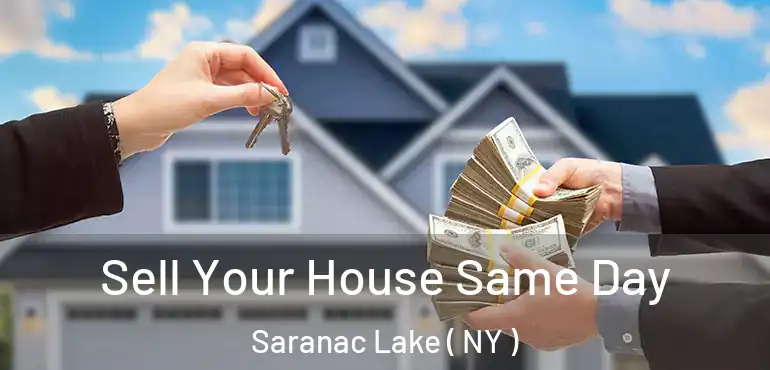  Sell Your House Same Day Saranac Lake ( NY )