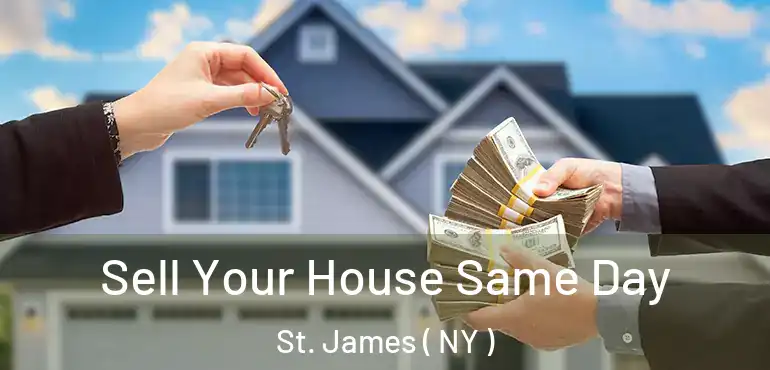  Sell Your House Same Day St. James ( NY )