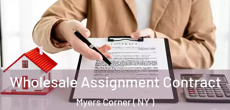  Wholesale Assignment Contract Myers Corner ( NY )