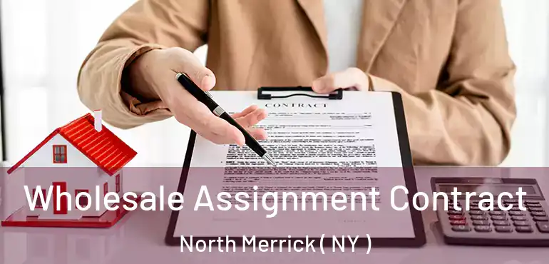  Wholesale Assignment Contract North Merrick ( NY )