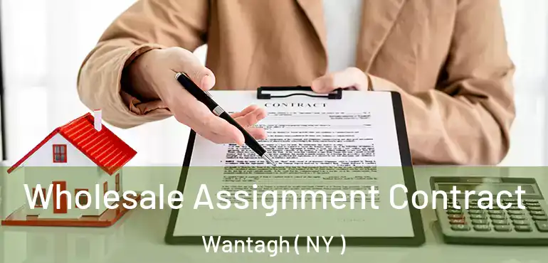  Wholesale Assignment Contract Wantagh ( NY )