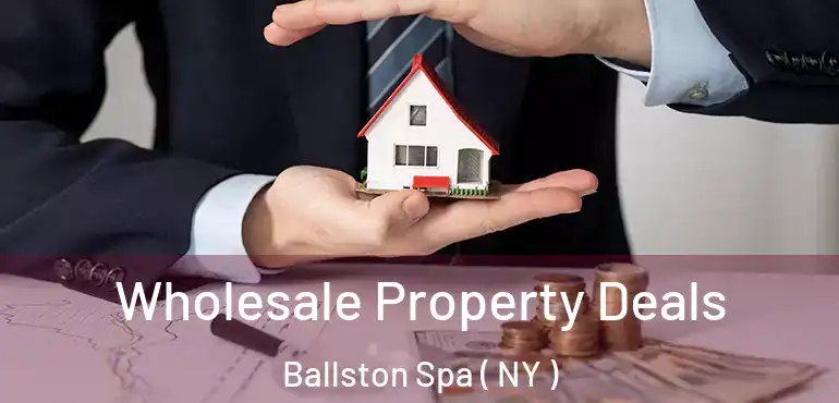  Wholesale Property Deals Ballston Spa ( NY )