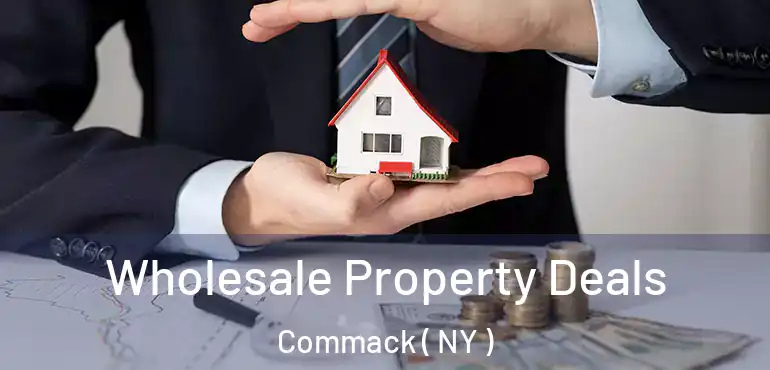  Wholesale Property Deals Commack ( NY )