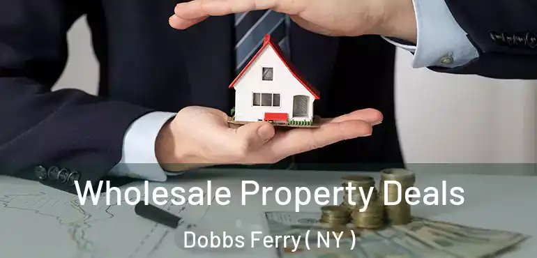  Wholesale Property Deals Dobbs Ferry ( NY )