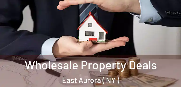  Wholesale Property Deals East Aurora ( NY )