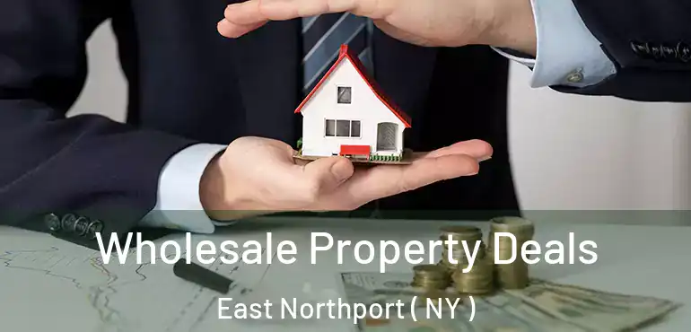  Wholesale Property Deals East Northport ( NY )