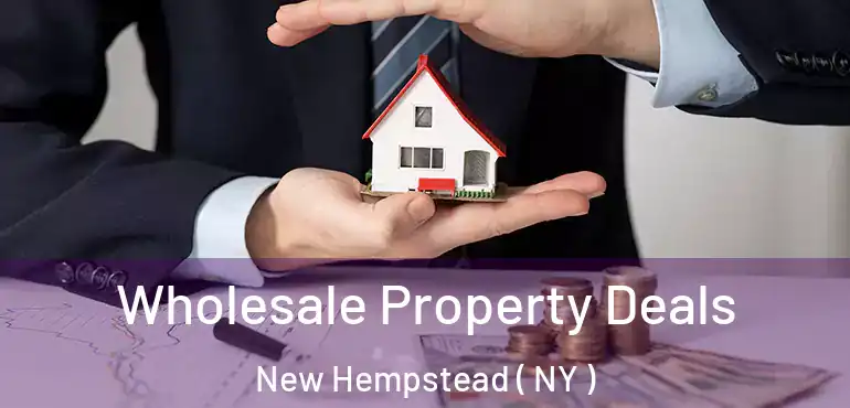  Wholesale Property Deals New Hempstead ( NY )