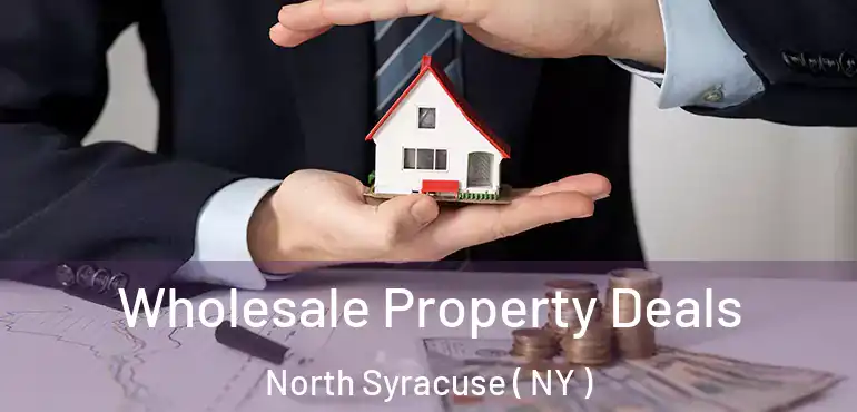  Wholesale Property Deals North Syracuse ( NY )