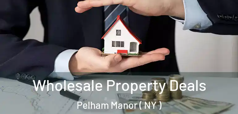  Wholesale Property Deals Pelham Manor ( NY )