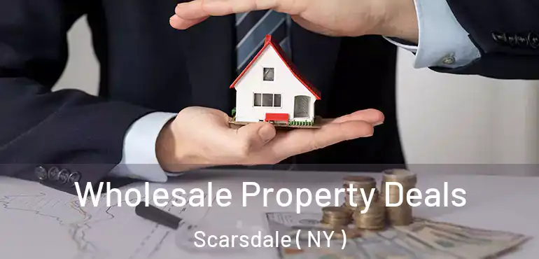  Wholesale Property Deals Scarsdale ( NY )