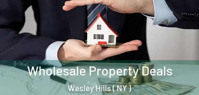  Wholesale Property Deals Wesley Hills ( NY )