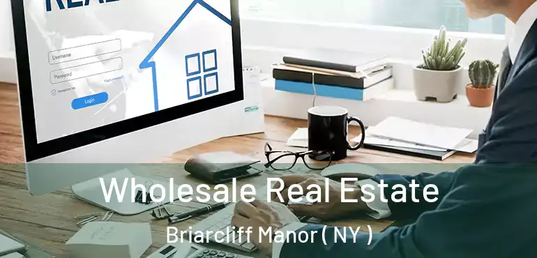  Wholesale Real Estate Briarcliff Manor ( NY )