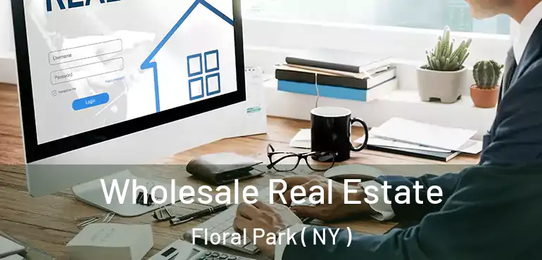  Wholesale Real Estate Floral Park ( NY )
