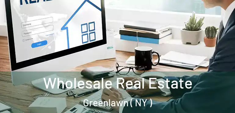  Wholesale Real Estate Greenlawn ( NY )