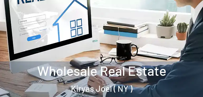 Wholesale Real Estate Kiryas Joel ( NY )