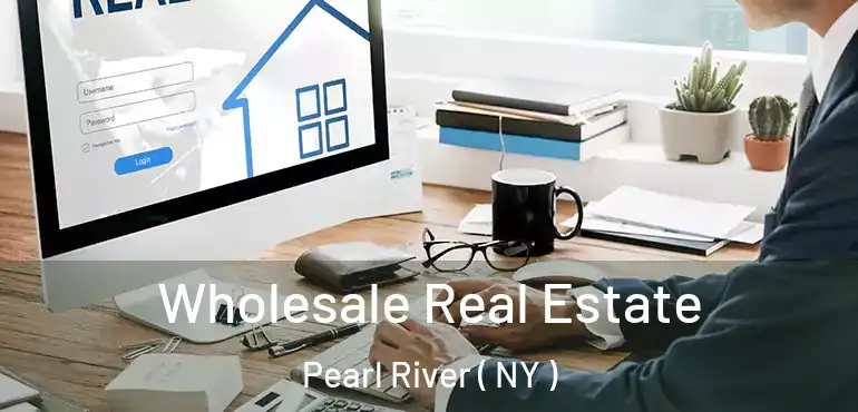  Wholesale Real Estate Pearl River ( NY )
