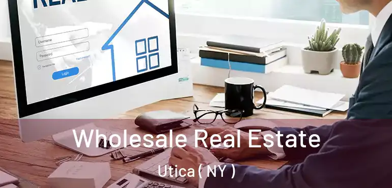  Wholesale Real Estate Utica ( NY )
