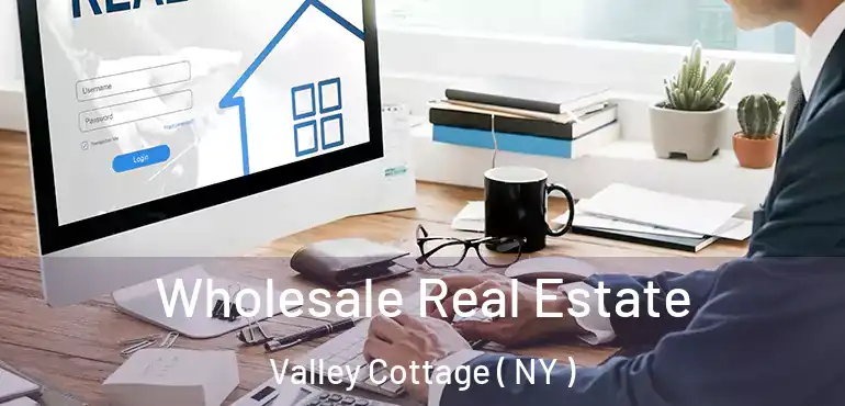  Wholesale Real Estate Valley Cottage ( NY )