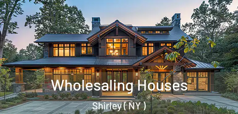  Wholesaling Houses Shirley ( NY )