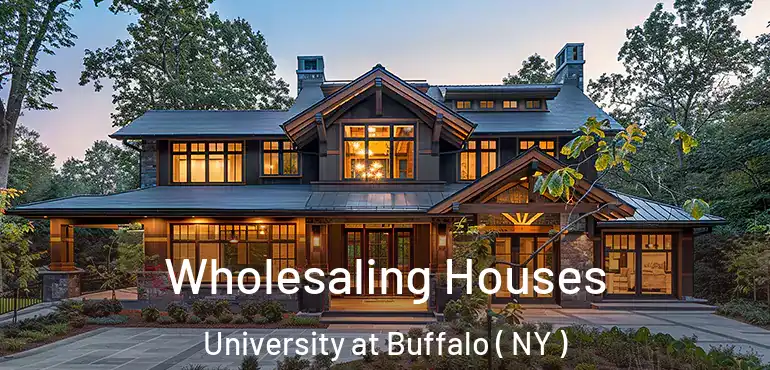  Wholesaling Houses University at Buffalo ( NY )