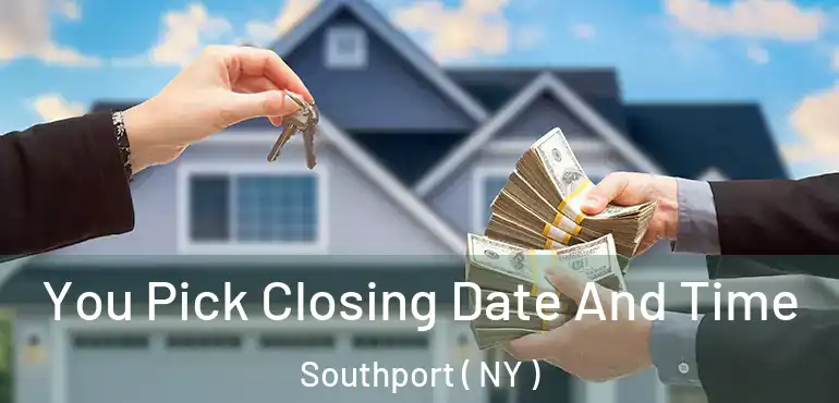  You Pick Closing Date And Time Southport ( NY )