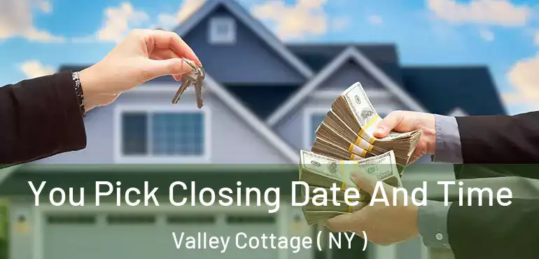  You Pick Closing Date And Time Valley Cottage ( NY )